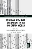 Japanese Business Operations In An Uncertain World edito da Taylor & Francis Ltd