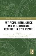 Artificial Intelligence And International Conflict In Cyberspace edito da Taylor & Francis Ltd