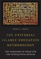The Universal Islamic Education Methodology di Roohi A. Ahmad edito da FriesenPress