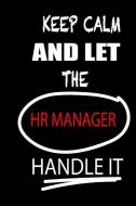 Keep Calm and Let the HR Manager Handle It: It's Like Riding a Bike. Except the Bike Is on Fire. and You Are on Fire! Bl di Thithiahrmanager edito da INDEPENDENTLY PUBLISHED