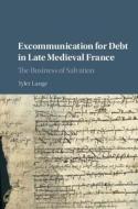 Excommunication for Debt in Late Medieval France di Tyler Lange edito da Cambridge University Press