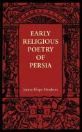 Early Religious Poetry of Persia di James Hope Moulton edito da Cambridge University Press