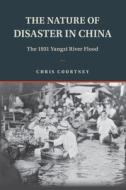 The Nature Of Disaster In China di Chris Courtney edito da Cambridge University Press