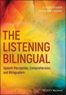 The Listening Bilingual di Francois Grosjean, Krista Byers-Heinlein edito da John Wiley & Sons Inc