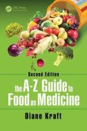 The A-Z Guide to Food as Medicine, Second Edition di Diane (Alvernia University Kraft edito da Taylor & Francis Ltd