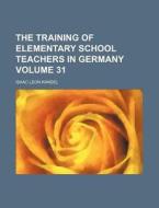 The Training Of Elementary School Teachers In Germany di Kandel edito da General Books Llc
