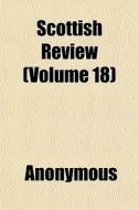 Scottish Review Volume 18 di Anonymous edito da General Books