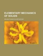 Elementary Mechanics Of Solids di William Thomas Allder Emtage edito da Rarebooksclub.com
