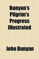 Bunyan's Pilgrim's Progress Illustrated di John Bunyan edito da General Books