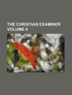 Christian Examiner Volume 4 di General Books edito da Rarebooksclub.com