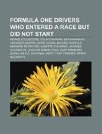 Formula One Drivers Who Entered A Race B di Books Llc edito da Books LLC, Wiki Series