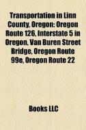 Transportation In Linn County, Oregon: O di Books Llc edito da Books LLC
