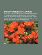 Fortifications of London di Books Llc edito da Books LLC, Reference Series