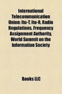 International Telecommunication Union: I di Books Llc edito da Books LLC, Wiki Series