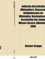 Jüdische Geschichte (Mittelalter) di Quelle Wikipedia edito da Books LLC, Reference Series