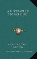A Necklace of Stories (1880) di Moncure Daniel Conway edito da Kessinger Publishing