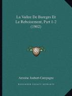 La Vallee de Bareges Et Le Reboisement, Part 1-2 (1902) di Antoine Jaubert-Campagne edito da Kessinger Publishing