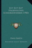 Est! Est! Est! Italienischer Schenkenfuhrer (1900) di Hans Barth edito da Kessinger Publishing