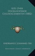 Iets Over Doorloopende Cognoscementen (1882) di Andrianus Johannes Bik edito da Kessinger Publishing
