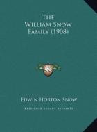 The William Snow Family (1908) di Edwin Horton Snow edito da Kessinger Publishing