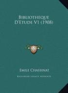 Bibliotheque D'Etude V1 (1908) di Emile Chassinat edito da Kessinger Publishing