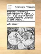 Scriptural Christianity di John Wesley edito da Gale Ecco, Print Editions