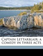 Captain Lettarblair; A Comedy In Three A di Marguerit Merington edito da Nabu Press