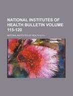 National Institutes of Health Bulletin Volume 115-120 di National Institutes of Health edito da Rarebooksclub.com