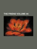 The Friend Volume 44 di Books Group edito da Rarebooksclub.com