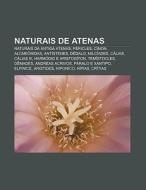 Naturais De Atenas: Naturais Da Antiga A di Fonte Wikipedia edito da Books LLC, Wiki Series