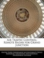 Air Traffic Control: Remote Radar For Grand Junction edito da Bibliogov