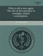 What Is Old Is New Again di Jana Rutherford edito da Proquest, Umi Dissertation Publishing