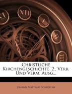 Christliche Kirchengeschichte. 2., Verb. di Johann Matthias Schr Ckh edito da Nabu Press