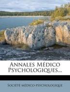 Annales M Dico Psychologiques... di Soci T. M. Dico-Psychologique edito da Nabu Press