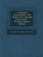 Financial Federations: The Report of a Special Committee edito da Nabu Press