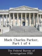 Mack Charles Parker, Part 1 Of 4 edito da Bibliogov