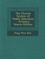 The Chinese System of Public Education di Ping Wen Kuo edito da Nabu Press