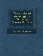 The Study of Sociology di Herbert Spencer edito da Nabu Press