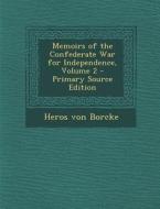 Memoirs of the Confederate War for Independence, Volume 2 - Primary Source Edition di Heros Von Borcke edito da Nabu Press