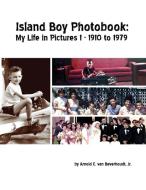 Island Boy Photobook di Jr. Arnold E. van Beverhoudt edito da Lulu.com