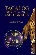 Tagalog Borrowings and Cognates di Jean-Paul G. Potet edito da Lulu.com