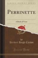 Perrinette di Herbert Hugh Caxton edito da Forgotten Books