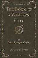 The Boom Of A Western City (classic Reprint) di Ellen Hodges Cooley edito da Forgotten Books