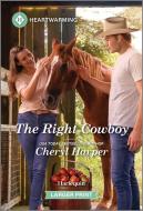 The Right Cowboy: A Clean and Uplifting Romance di Cheryl Harper edito da HARLEQUIN SALES CORP