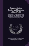 Transportation Routes And Systems Of The World edito da Palala Press