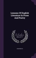 Lessons Of English Literature In Prose And Poetry di Anonymous edito da Palala Press
