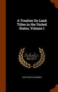 A Treatise On Land Titles In The United States, Volume 1 di Lewis Naphtali Dembitz edito da Arkose Press