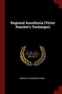 Regional Anesthesia (Victor Pauchet's Technique) di Berkeley Sherwood-Dunn edito da CHIZINE PUBN