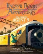 Escape Room Adventure: The Hunt for Agent 9: A Thrilling Interactive Puzzle Story di Claudia Martin edito da ARCTURUS ED
