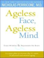 Ageless Face, Ageless Mind: Erase Wrinkles & Rejuvenate the Brain di Nicholas Perricone edito da Tantor Media Inc